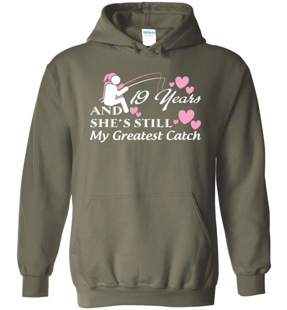 19 Years Anniversary She Still My Greatest Catch Hoodie