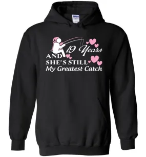 19 Years Anniversary She Still My Greatest Catch Hoodie