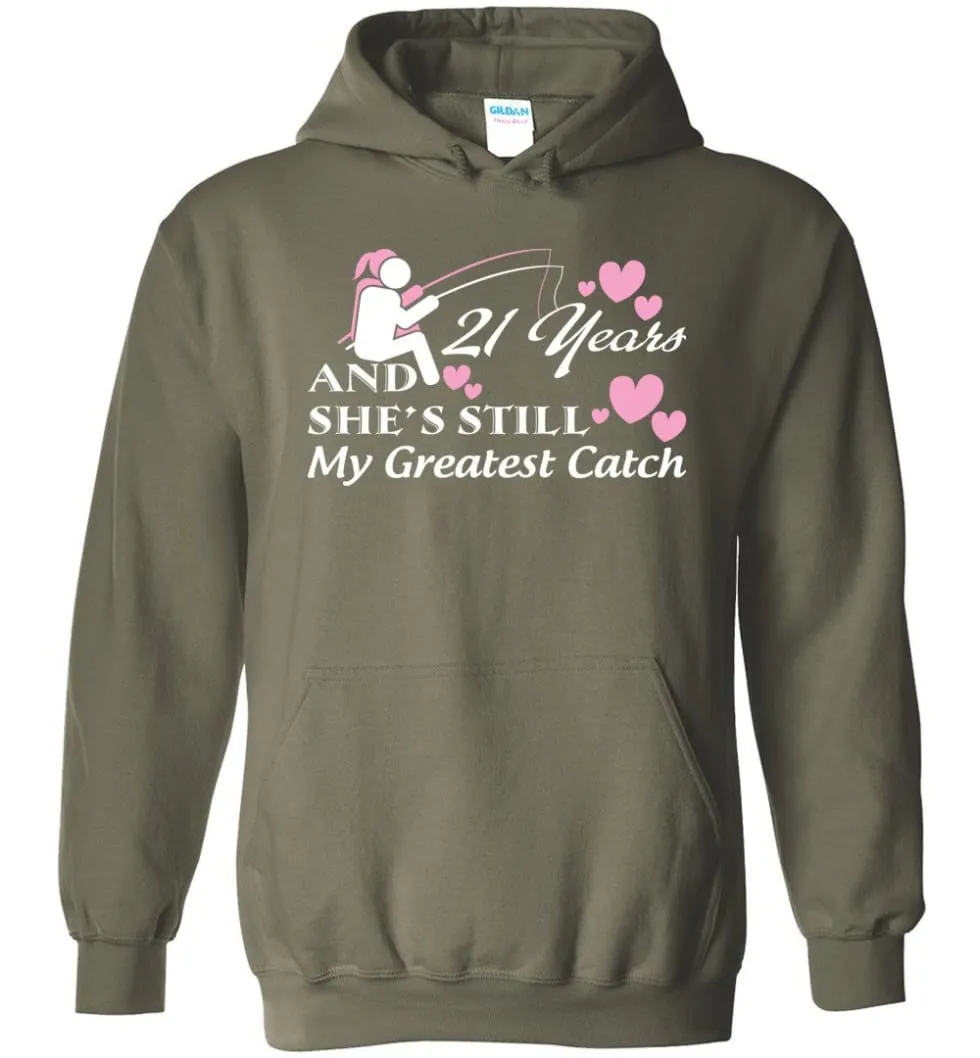 21 Years Anniversary She Still My Greatest Catch Hoodie