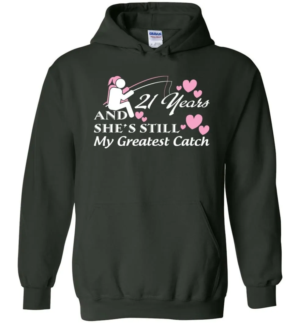 21 Years Anniversary She Still My Greatest Catch Hoodie