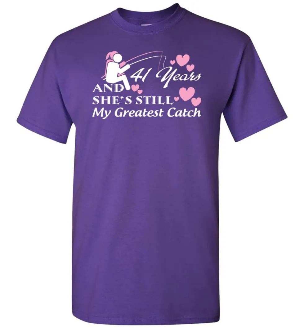 41 Years Anniversary She Still My Greatest Catch T-shirt