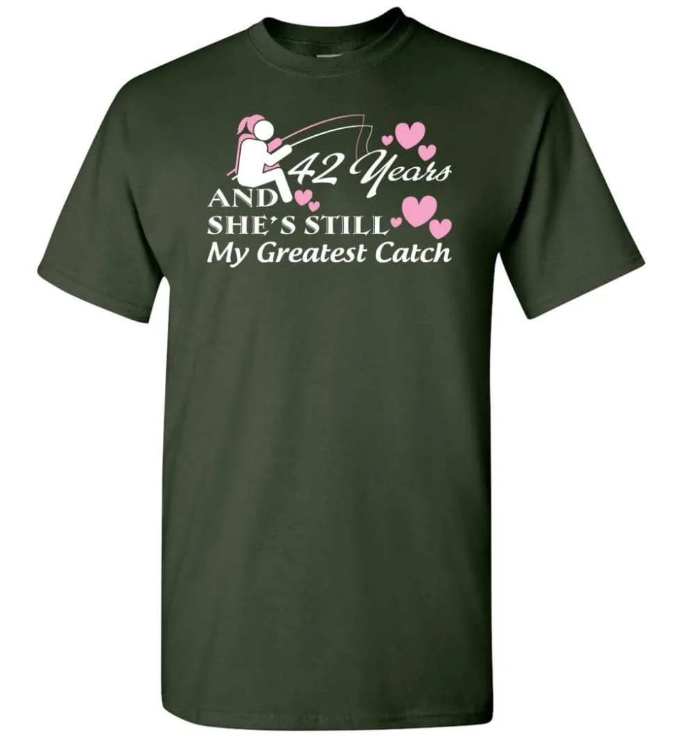 42 Years Anniversary She Still My Greatest Catch T-shirt