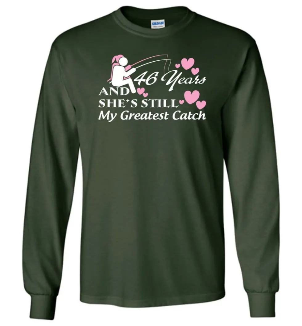 46 Years Anniversary She Still My Greatest Catch Long Sleeve T-Shirt