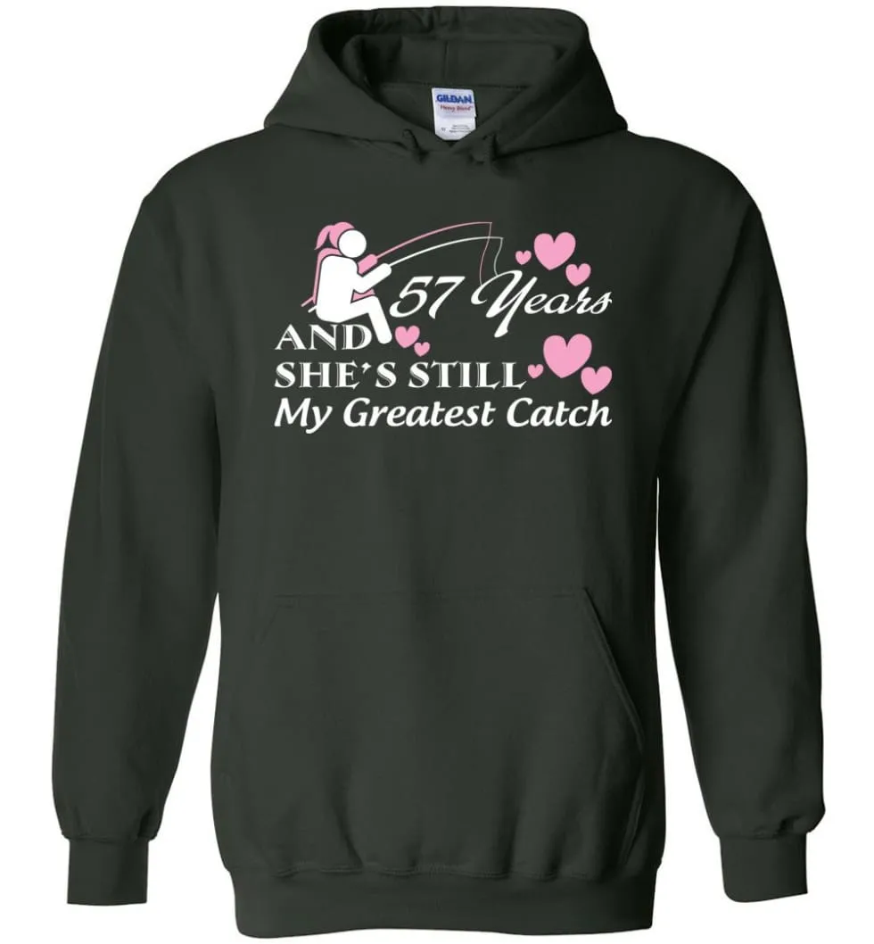 57 Years Anniversary She Still My Greatest Catch Hoodie