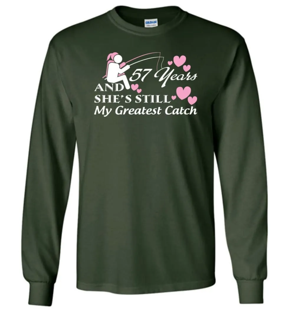 57 Years Anniversary She Still My Greatest Catch Long Sleeve T-Shirt