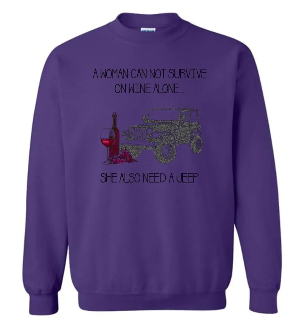 A Woman Cannot Survive On Wine Alone She Also Needs A Jeep - Sweatshirt