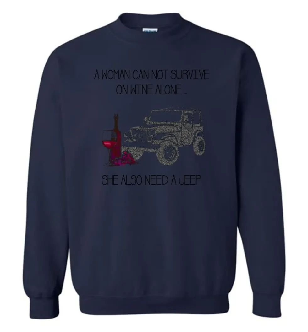 A Woman Cannot Survive On Wine Alone She Also Needs A Jeep - Sweatshirt