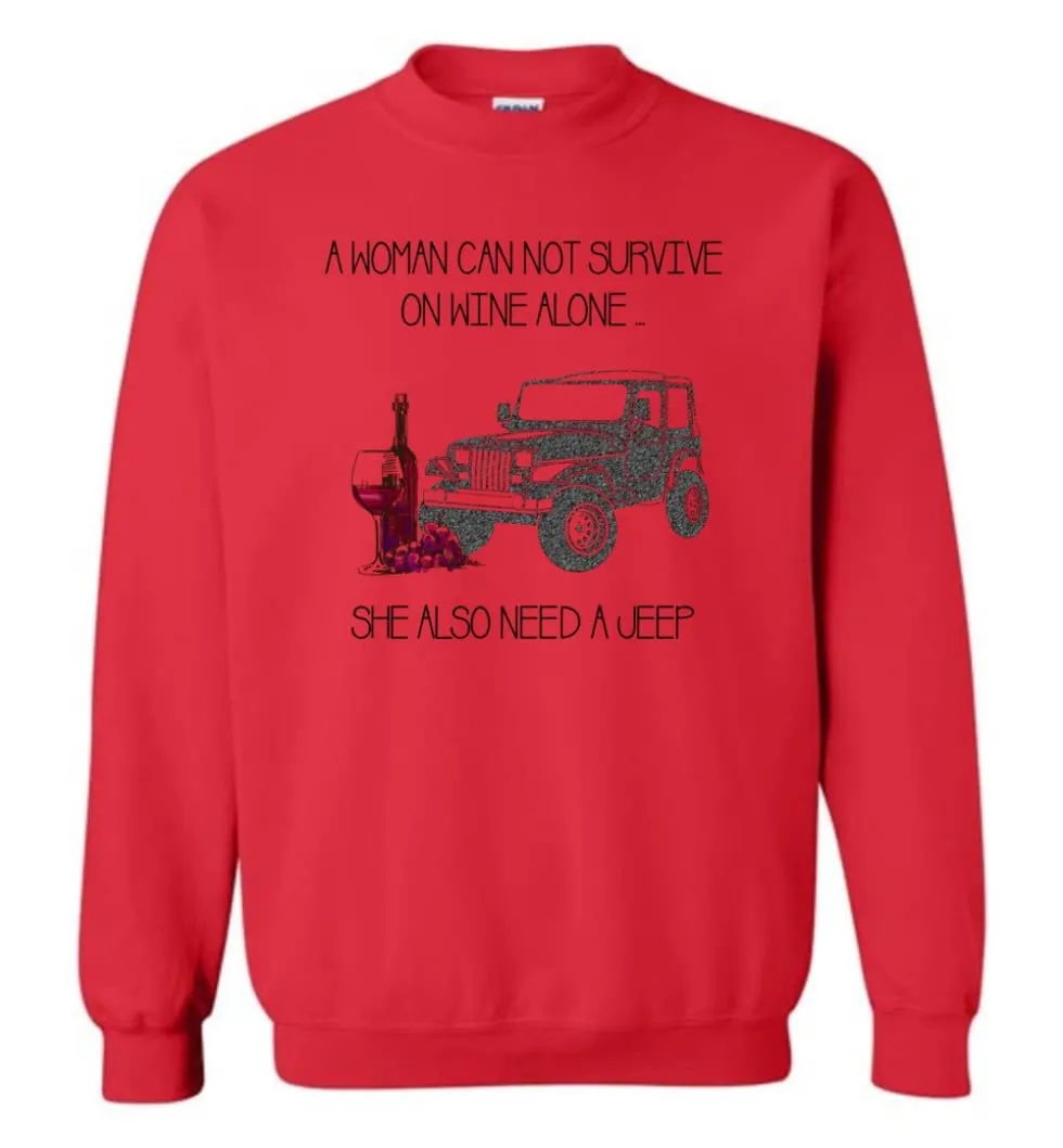 A Woman Cannot Survive On Wine Alone She Also Needs A Jeep - Sweatshirt