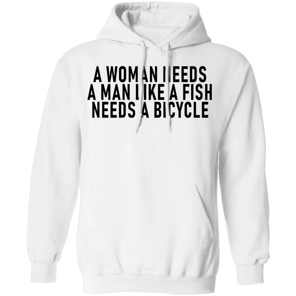 A Woman Needs A Man Like A Fish Needs A Bicycle T-Shirt