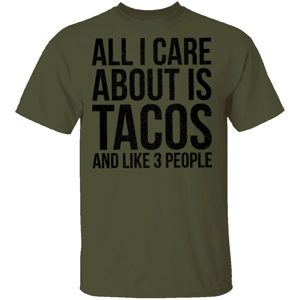 All I Care About is Tacos and Like 3 People T-Shirt