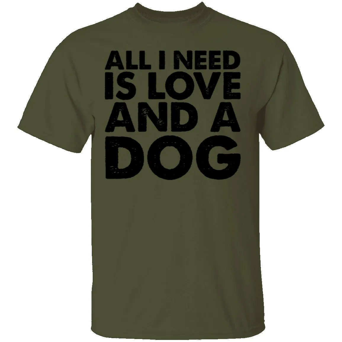 All I Need is Love and a Dog T-Shirt