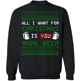 All I Want For Christmas Is More Beer Ugly Christmas Sweater