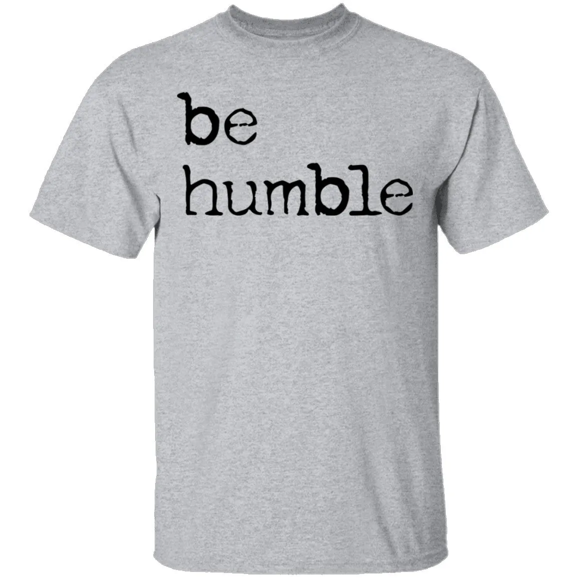 Be Humble T-Shirt