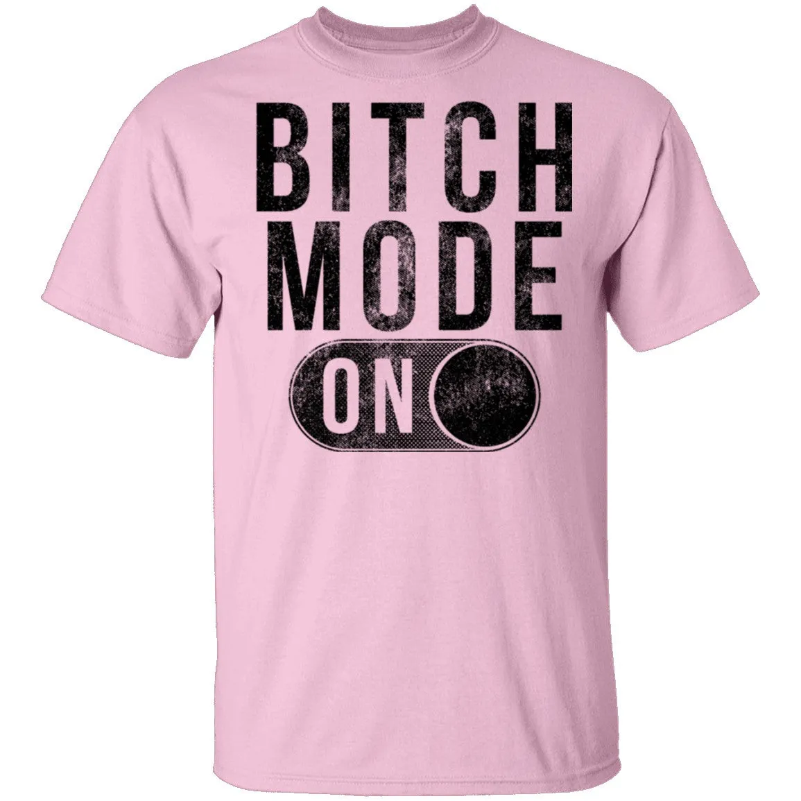 Bitch Mode On T-Shirt