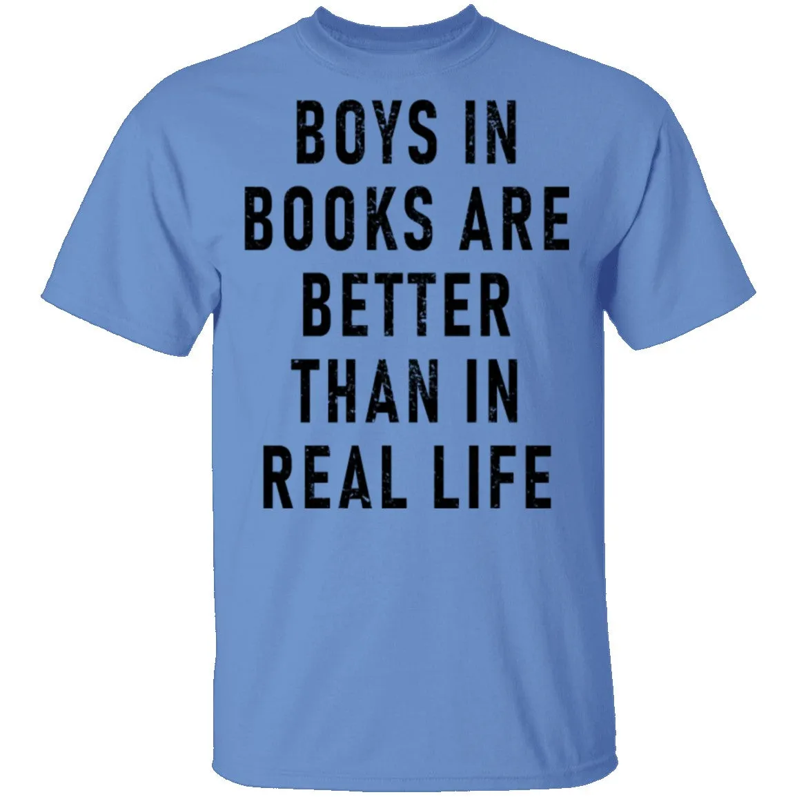 Boys In Books Are Better Than In Real Life T-Shirt