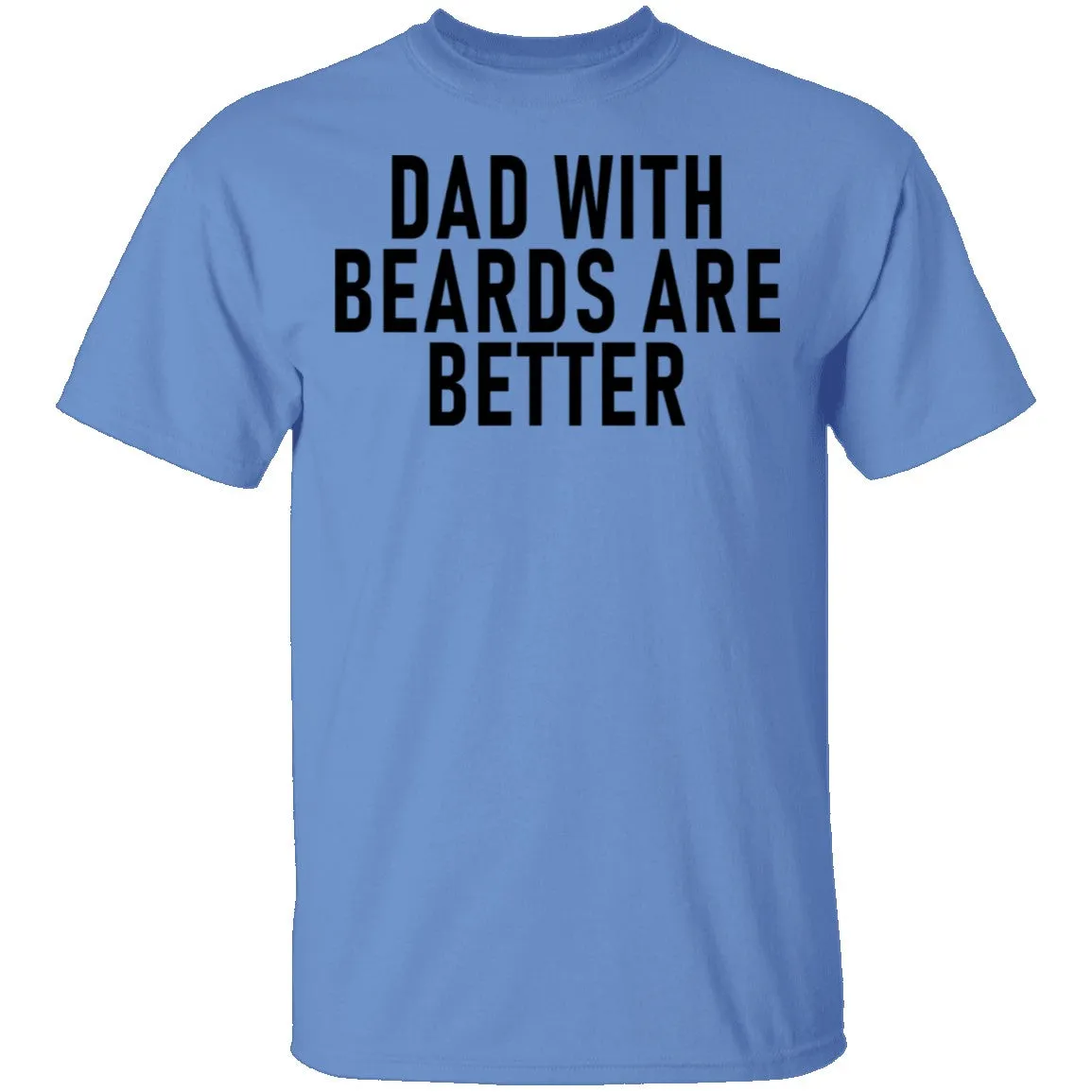 Dads With Beards Are Better T-Shirt