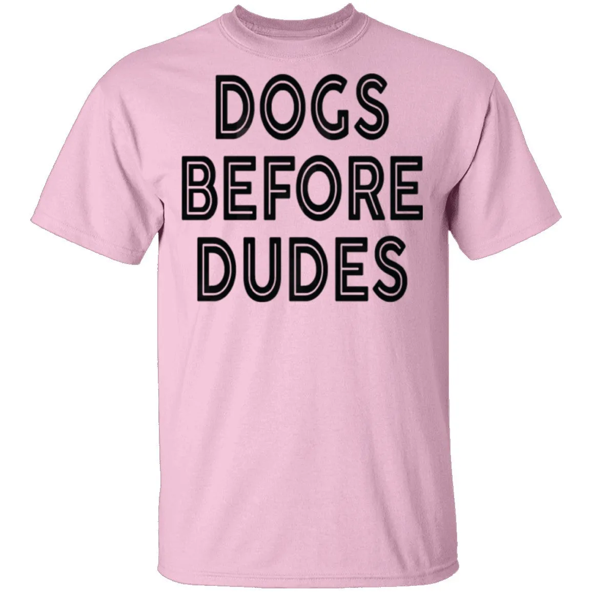 Dogs Before Dudes T-Shirt