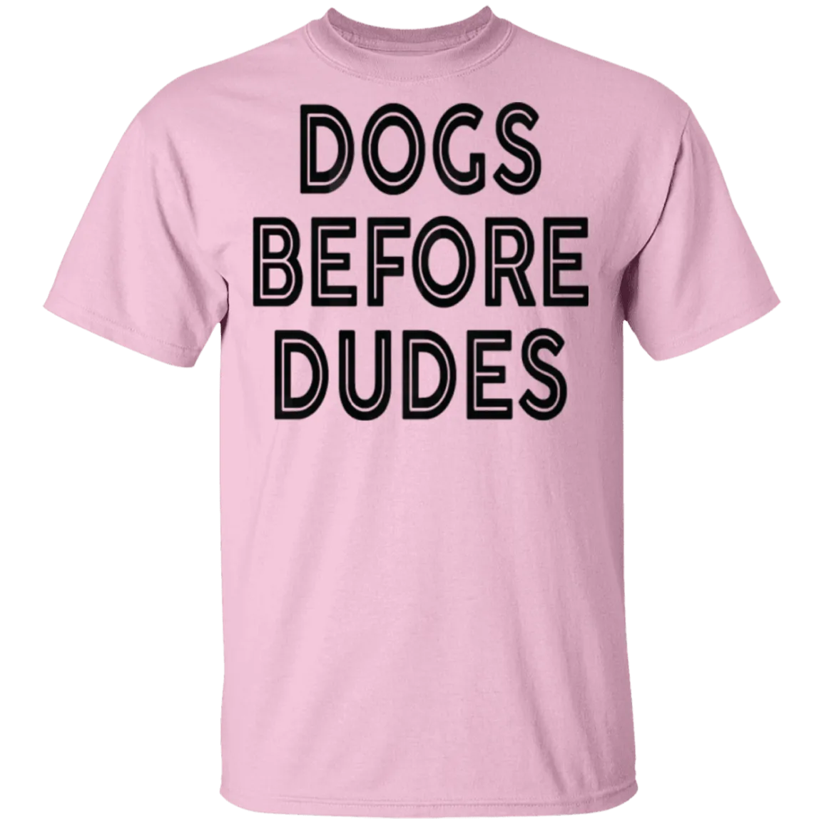 Dogs Before Dudes T-Shirt