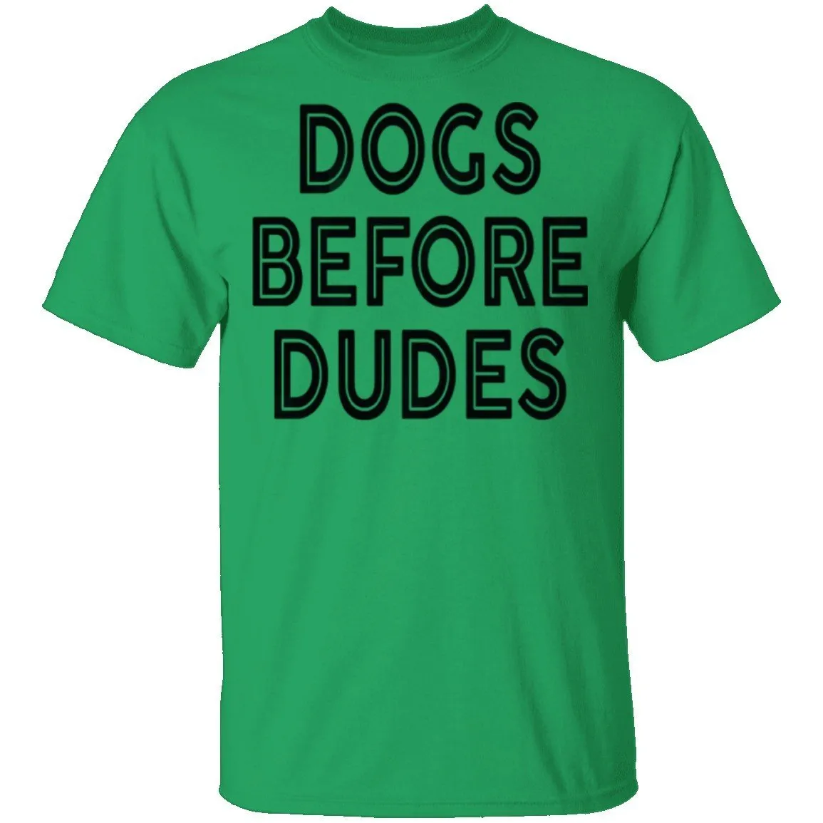 Dogs Before Dudes T-Shirt