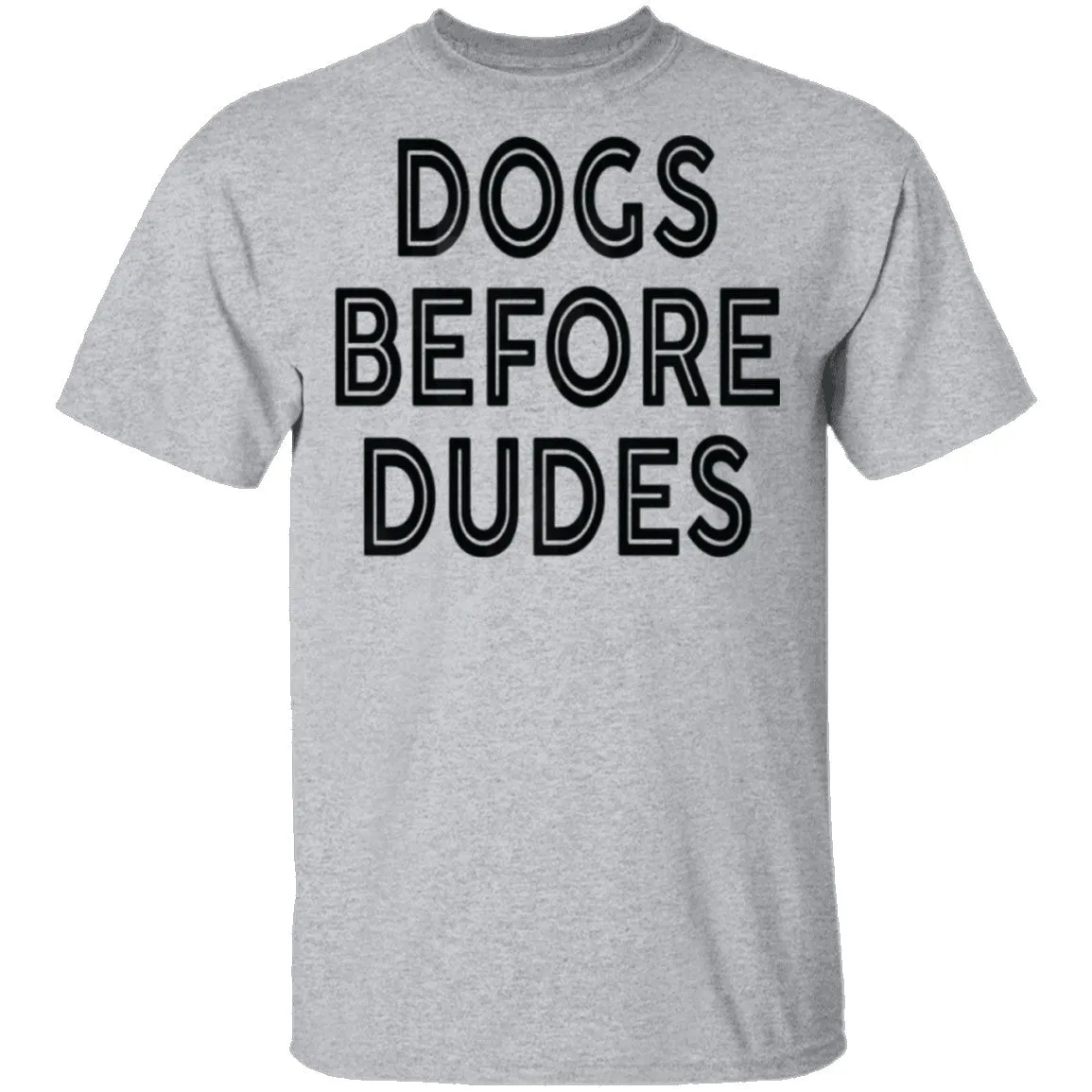 Dogs Before Dudes T-Shirt