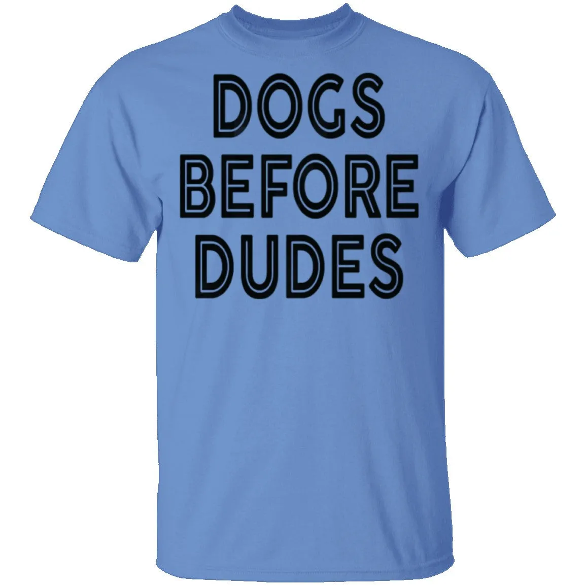 Dogs Before Dudes T-Shirt