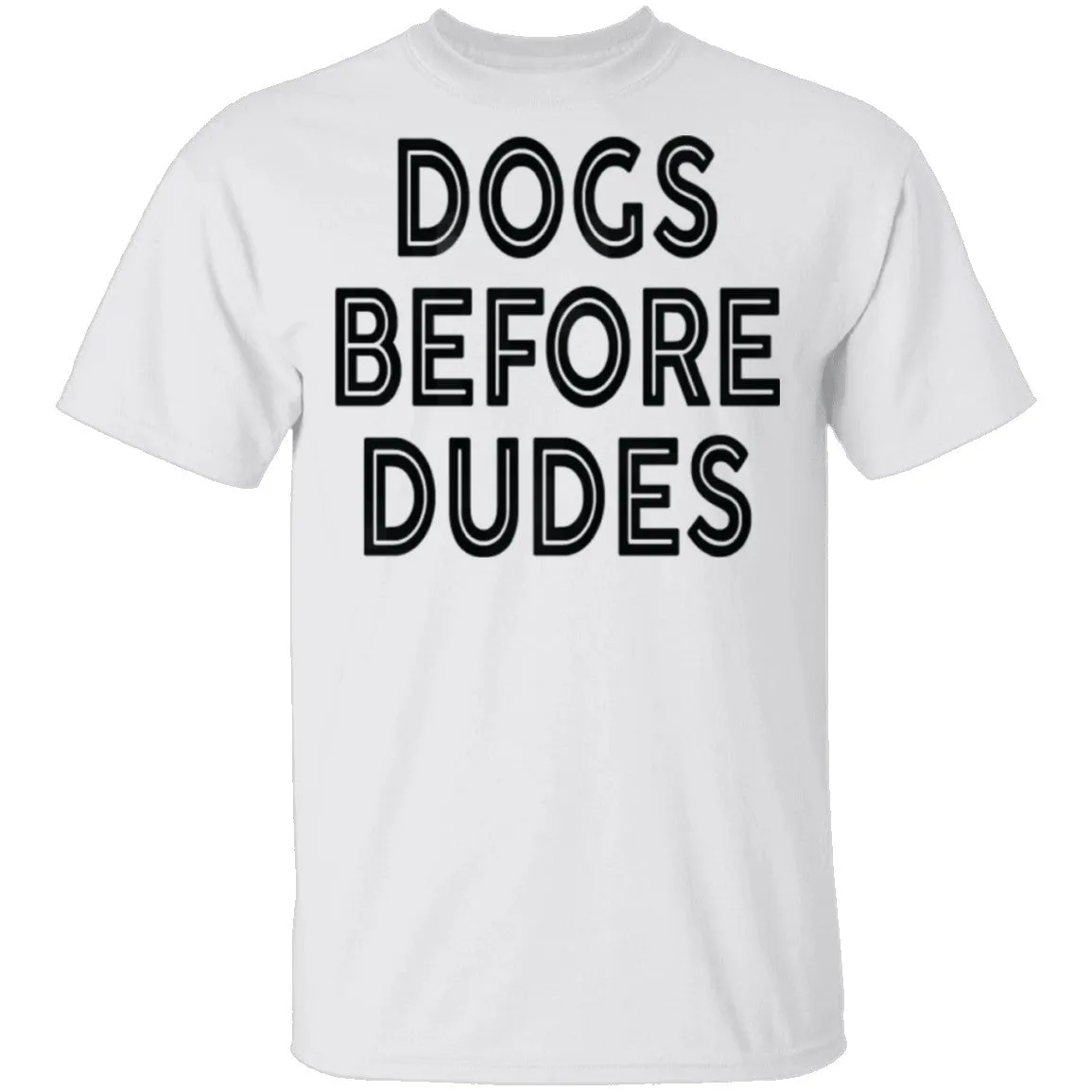 Dogs Before Dudes T-Shirt