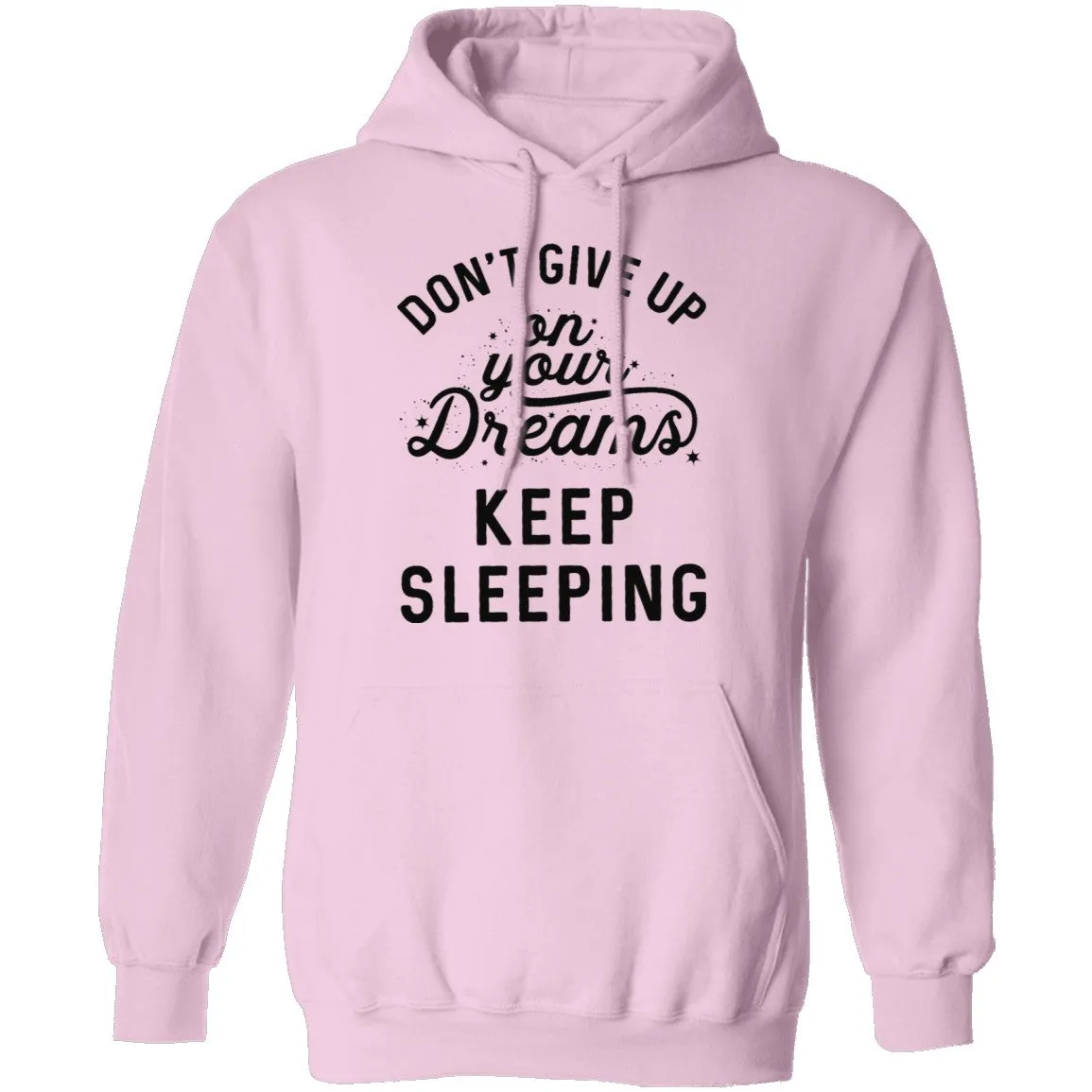 Don't give up on your dreams Keep Sleeping T-Shirt