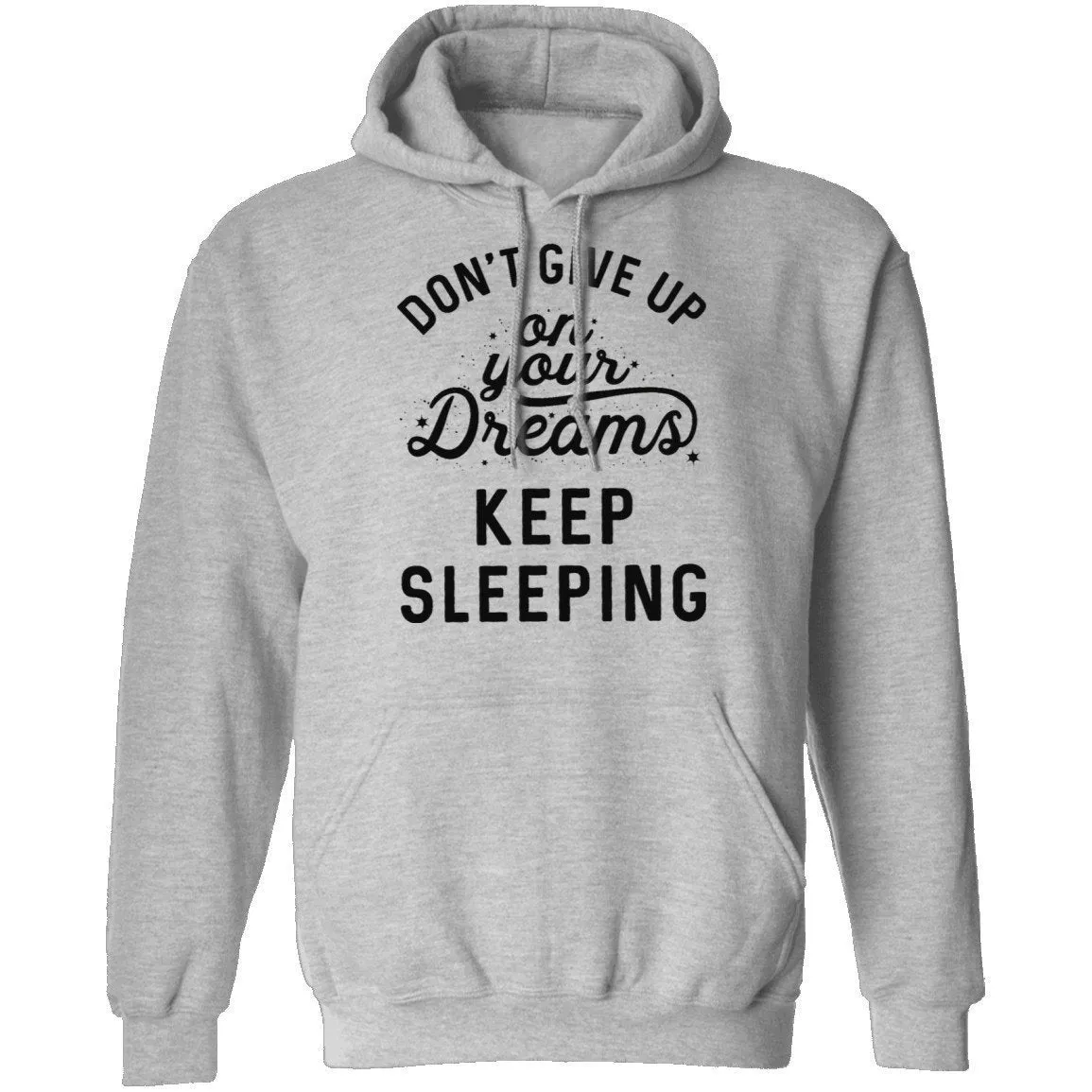 Don't give up on your dreams Keep Sleeping T-Shirt