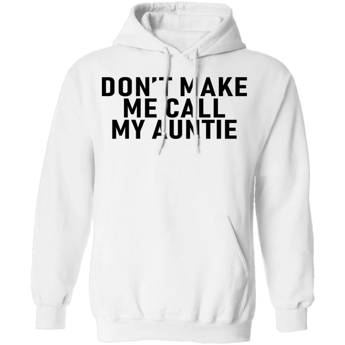 Don't Make Me Call My Auntie T-Shirt