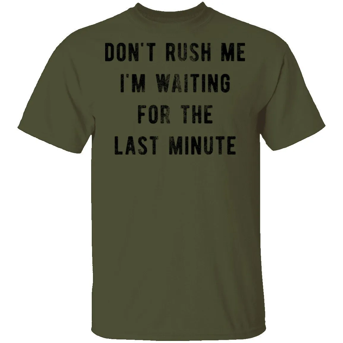 Don't Rush me I'm Waiting for the Last Minute T-Shirt