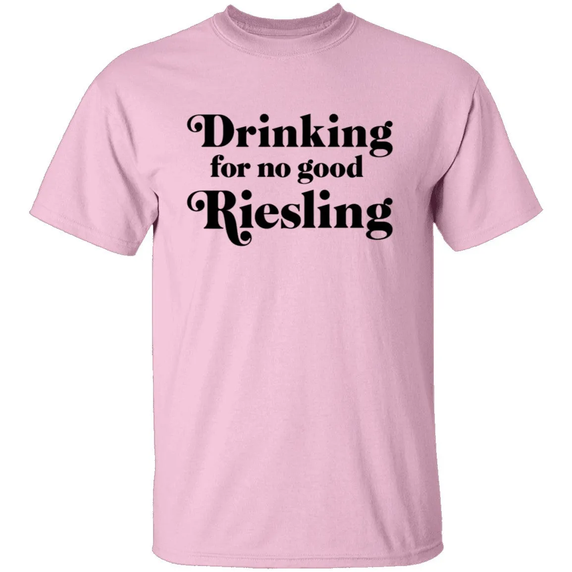 Drinking for no good Riesling T-Shirt