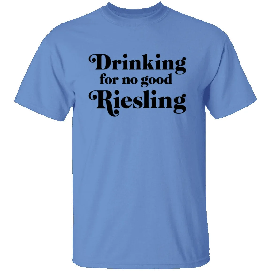 Drinking for no good Riesling T-Shirt