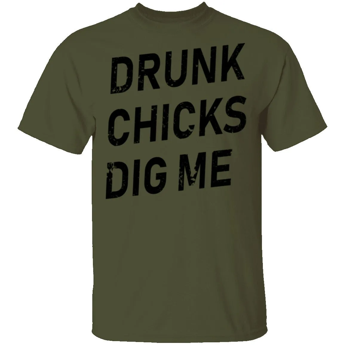 Drunk Chicks Dig Me T-Shirt