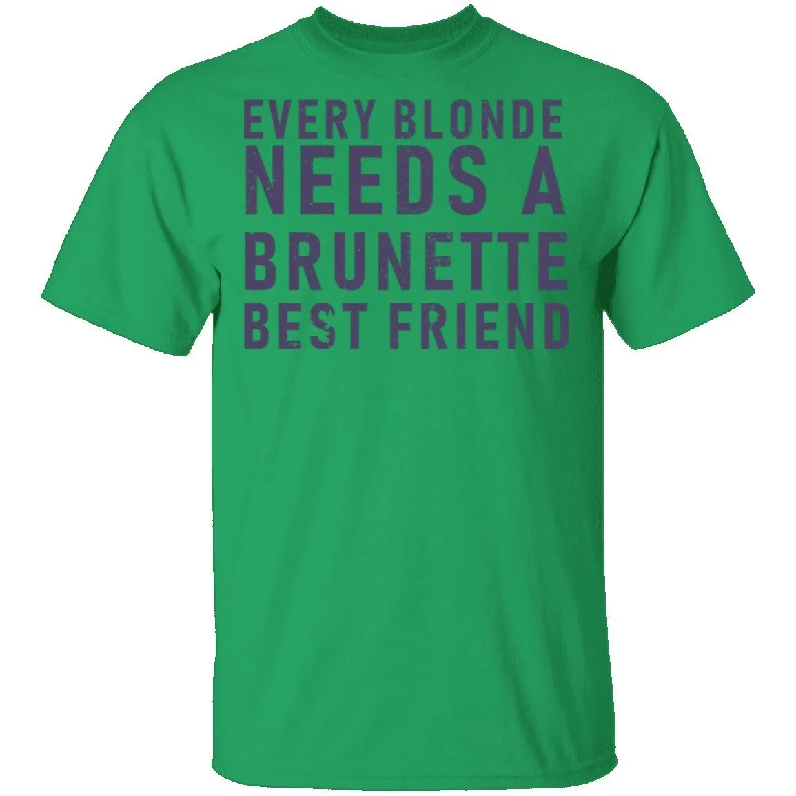 Every Blonde Needs A Brunette Best Friend T-Shirt