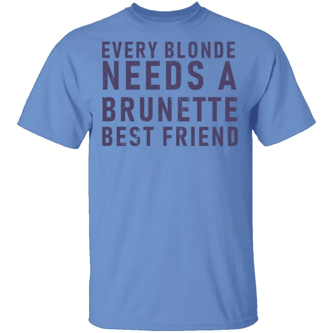 Every Blonde Needs A Brunette Best Friend T-Shirt