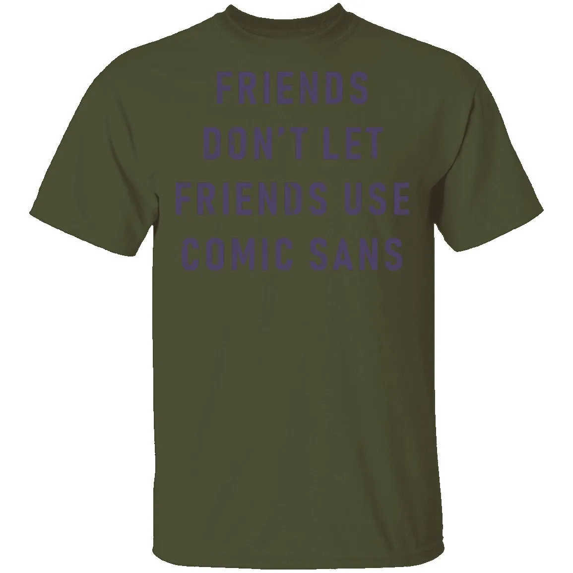 Friends Don't Let Friends Use Comic Sans T-Shirt