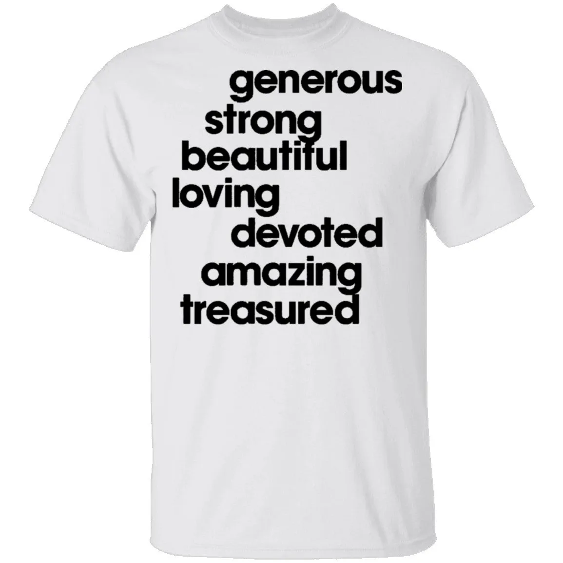 Generous Strong Beautiful Loving Devoted Amazing Treasured T-Shirt