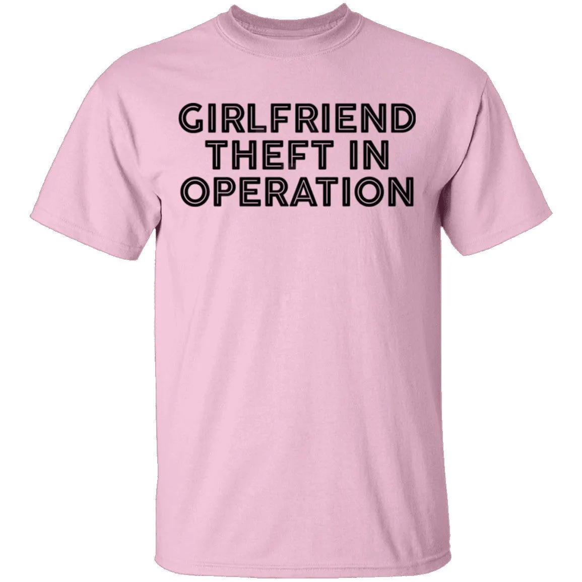 Girlfriend Theft In Operation T-Shirt