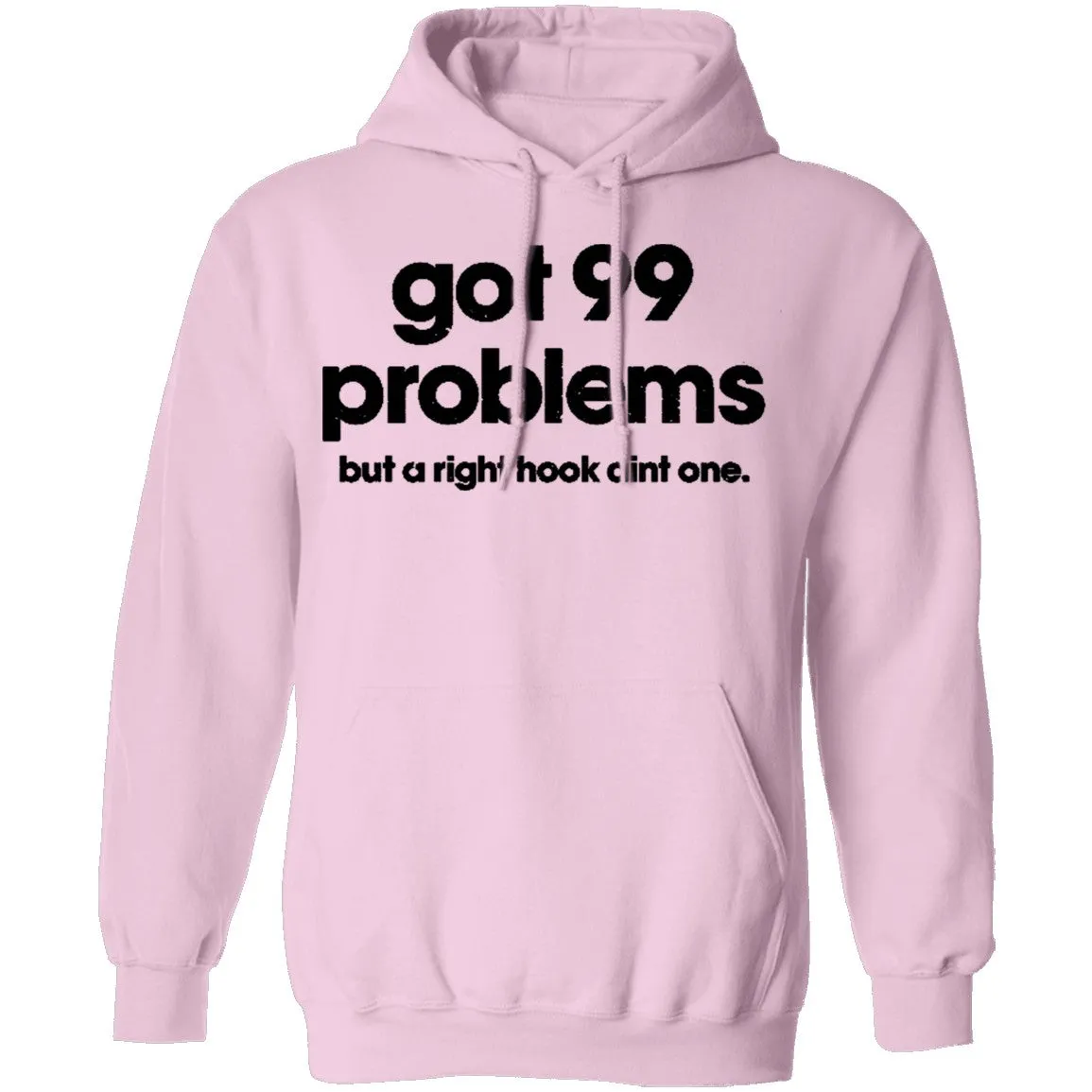 Got 99 Problems But A Right Hook Ain't One T-Shirt