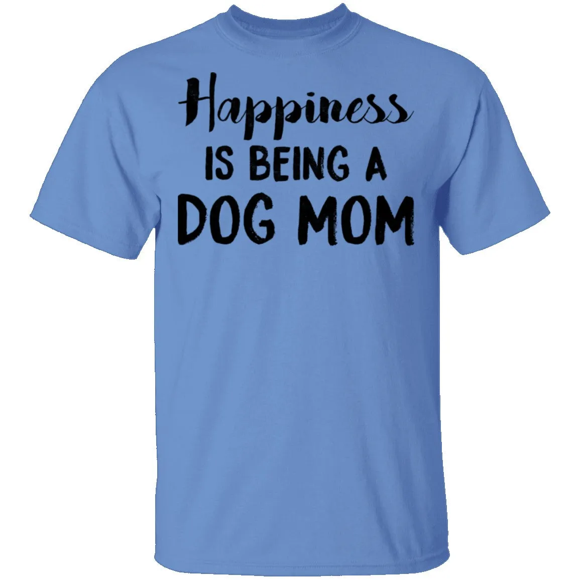 Happiness Is Being A Dog Mom T-Shirt