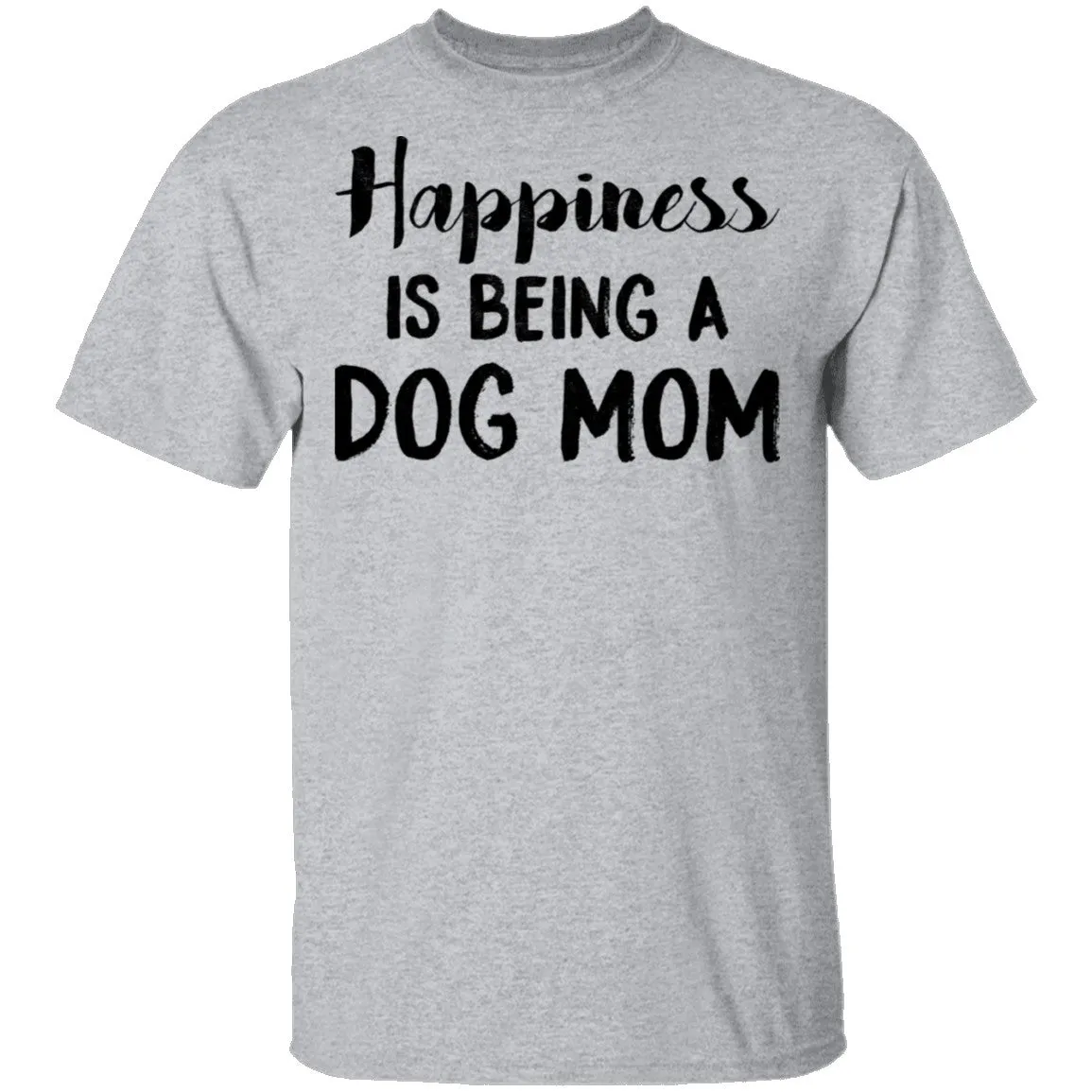 Happiness Is Being A Dog Mom T-Shirt