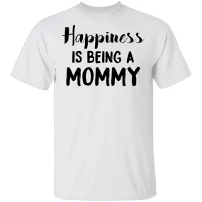 Happiness Is Being A Mommy T-Shirt